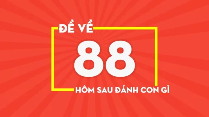 Lô về 88 hôm sau đánh con gì? Kinh nghiệm dự đoán hiệu quả